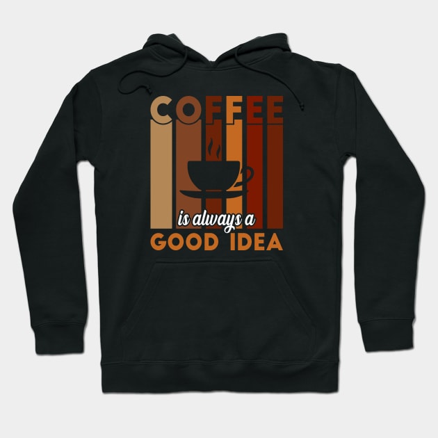 Coffee is always good idea Hoodie by TeeArtDesign